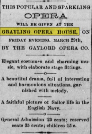 Grayling Opera House - March 1889 Ad (newer photo)